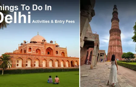 Top 25 Things to Do in Delhi with Entry Fees, Locations, and Timings